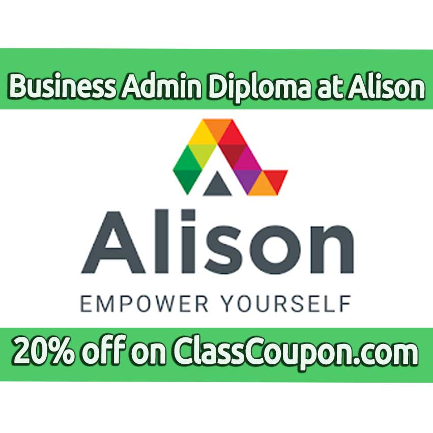 A diploma in Business Administration from Alison 20% off at Class Coupon