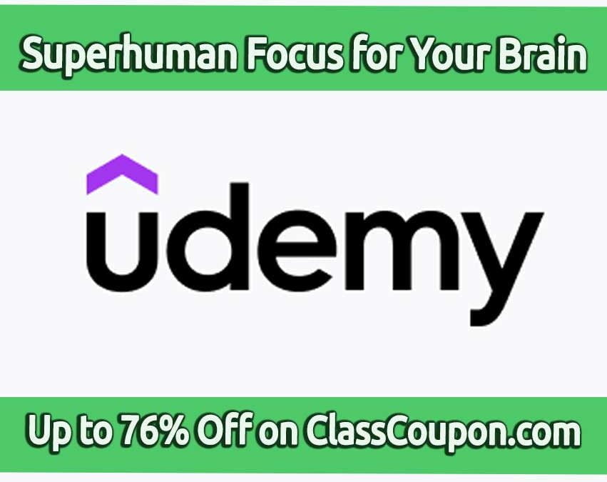 The 10X SUPERHUMAN Focus: Maximize Your Brain & Focus course on Udemy is designed to enhance your ability to concentrate and improve productivity.